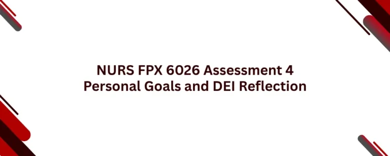 NURS FPX 6026 Assessment 4 Personal Goals and DEI Reflection