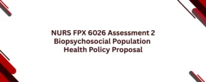 NURS FPX 6026 Assessment 2 Biopsychosocial Population Health Policy Proposal